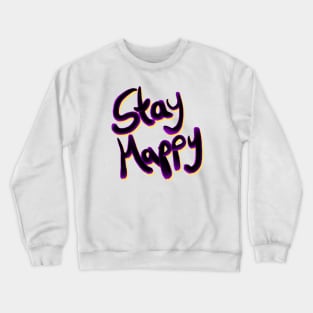 Stay Happy Calligraphy Saying Crewneck Sweatshirt